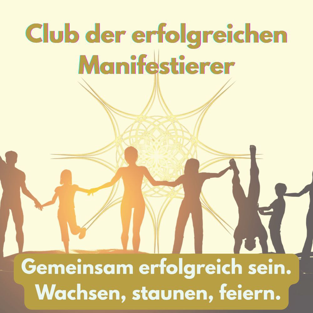 Club der erfolgreichen Manifestierer - Deine Manifestation Community